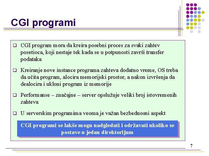 CGI programi q CGI program mora da kreira posebni proces za svaki zahtev posetioca,