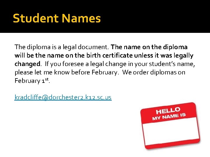 Student Names The diploma is a legal document. The name on the diploma will