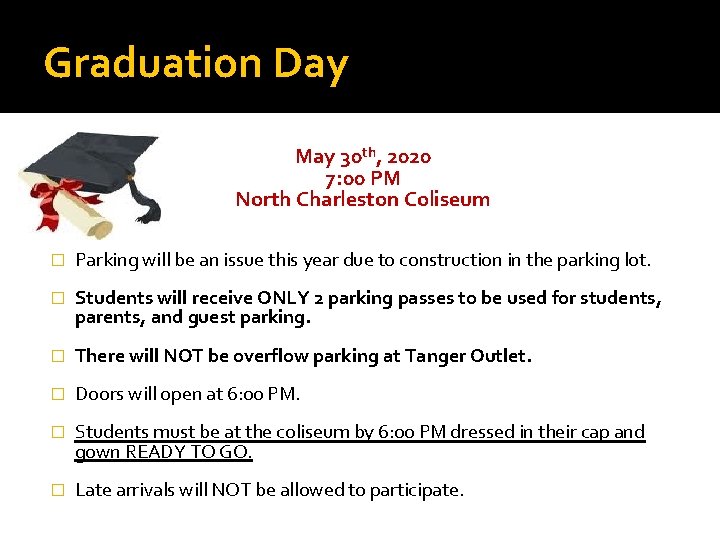 Graduation Day May 30 th, 2020 7: 00 PM North Charleston Coliseum � Parking