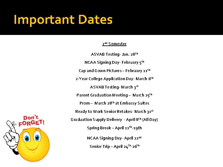 Important Dates 2 nd Semester ASVAB Testing- Jan. 28 th NCAA Signing Day- February