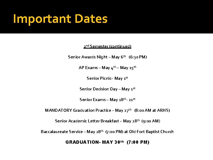 Important Dates 2 nd Semester (continued) Senior Awards Night – May 6 th (6: