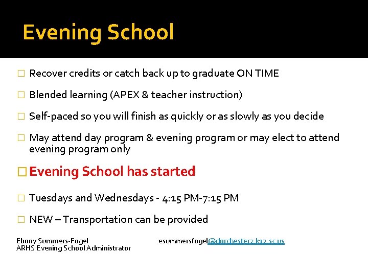 Evening School � Recover credits or catch back up to graduate ON TIME �