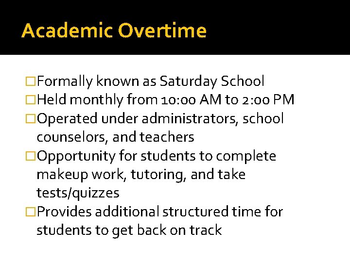 Academic Overtime �Formally known as Saturday School �Held monthly from 10: 00 AM to