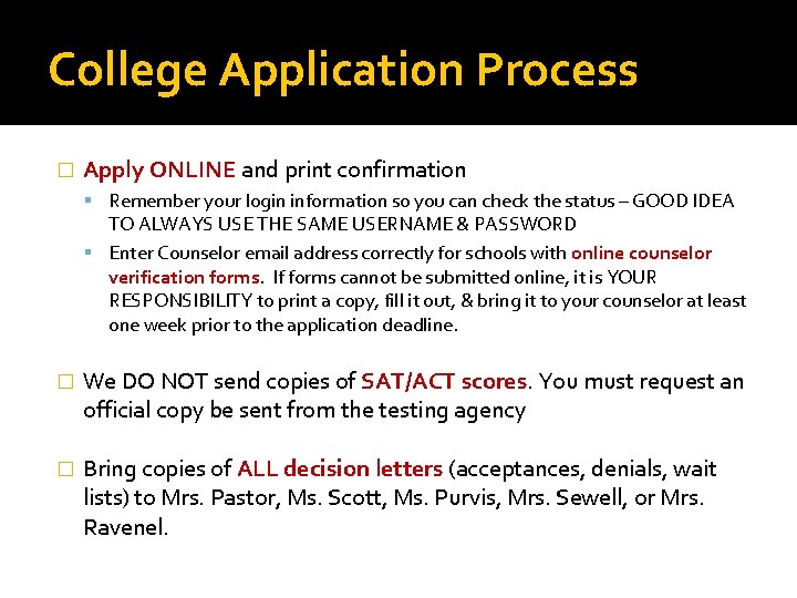 College Application Process � Apply ONLINE and print confirmation Remember your login information so