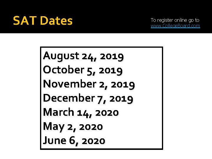 SAT Dates August 24, 2019 October 5, 2019 November 2, 2019 December 7, 2019