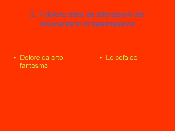 2. Il dolore dato da alterazioni dei meccanismi di trasmissione • Dolore da arto