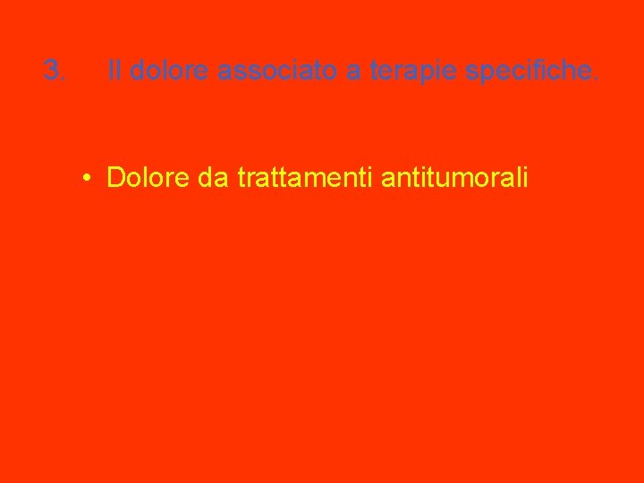 3. Il dolore associato a terapie specifiche. • Dolore da trattamenti antitumorali 