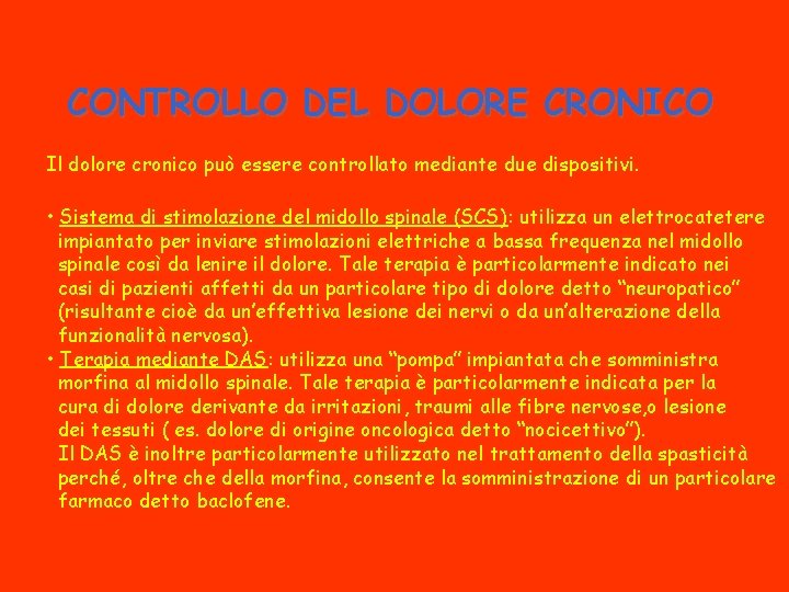 CONTROLLO DEL DOLORE CRONICO Il dolore cronico può essere controllato mediante due dispositivi. •