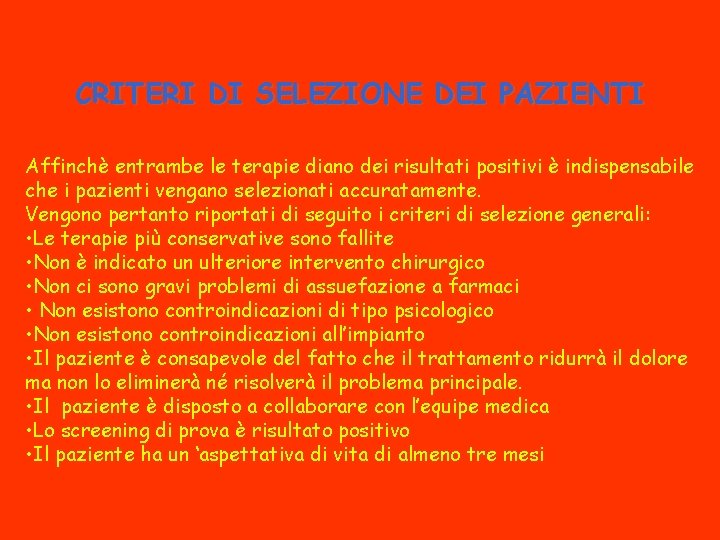 CRITERI DI SELEZIONE DEI PAZIENTI Affinchè entrambe le terapie diano dei risultati positivi è