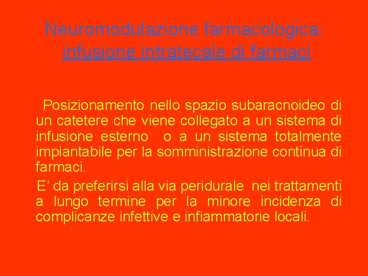 Neuromodulazione farmacologica: infusione intratecale di farmaci Posizionamento nello spazio subaracnoideo di un catetere che