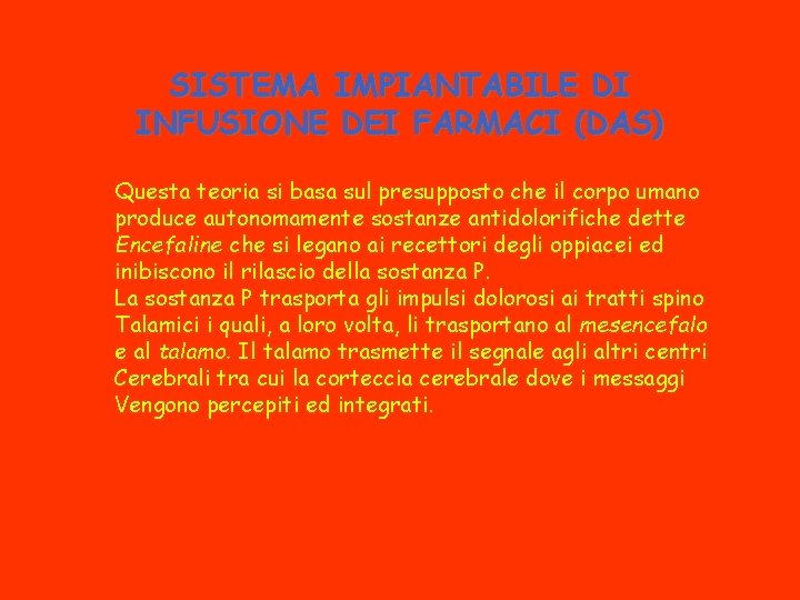 SISTEMA IMPIANTABILE DI INFUSIONE DEI FARMACI (DAS) Questa teoria si basa sul presupposto che