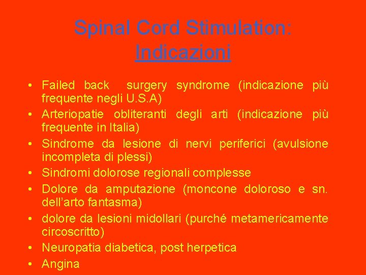 Spinal Cord Stimulation: Indicazioni • Failed back surgery syndrome (indicazione più frequente negli U.
