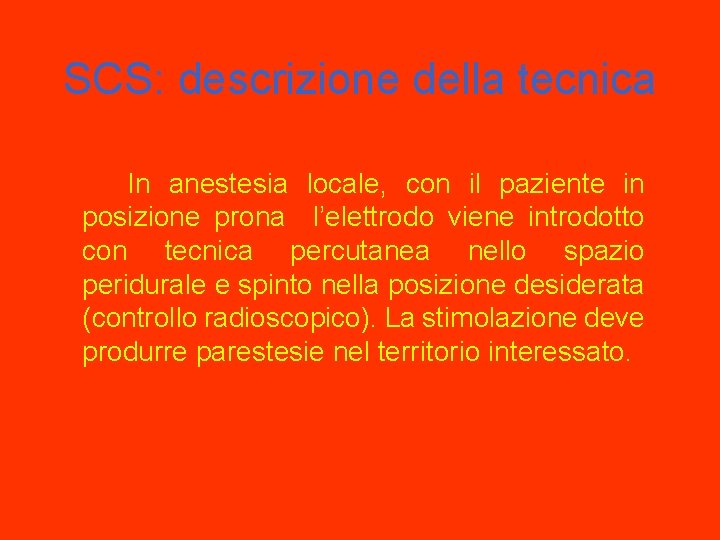 SCS: descrizione della tecnica In anestesia locale, con il paziente in posizione prona l’elettrodo