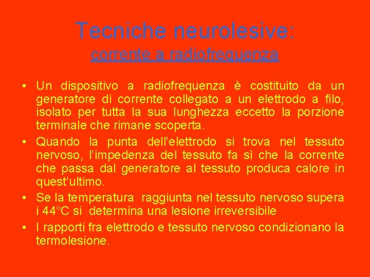 Tecniche neurolesive: corrente a radiofrequenza • Un dispositivo a radiofrequenza è costituito da un