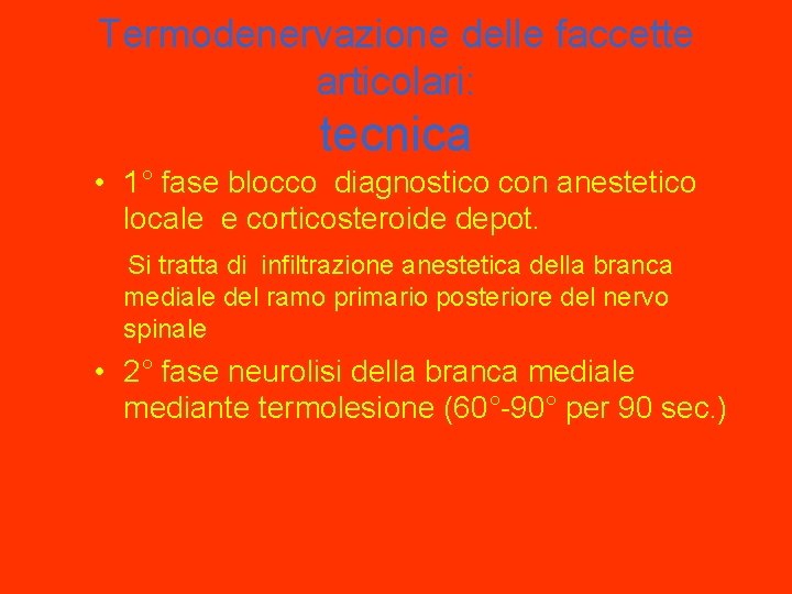 Termodenervazione delle faccette articolari: tecnica • 1° fase blocco diagnostico con anestetico locale e