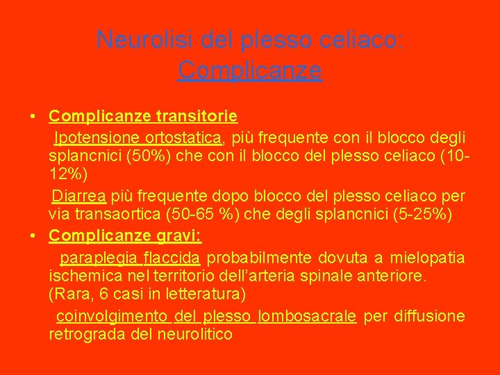 Neurolisi del plesso celiaco: Complicanze • Complicanze transitorie Ipotensione ortostatica, più frequente con il