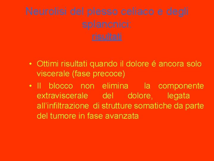 Neurolisi del plesso celiaco e degli splancnici: risultati • Ottimi risultati quando il dolore