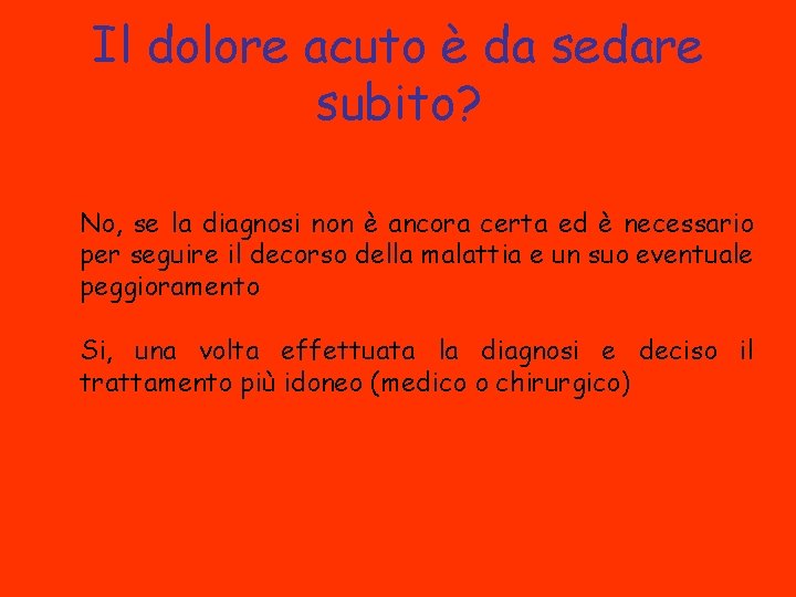 Il dolore acuto è da sedare subito? No, se la diagnosi non è ancora