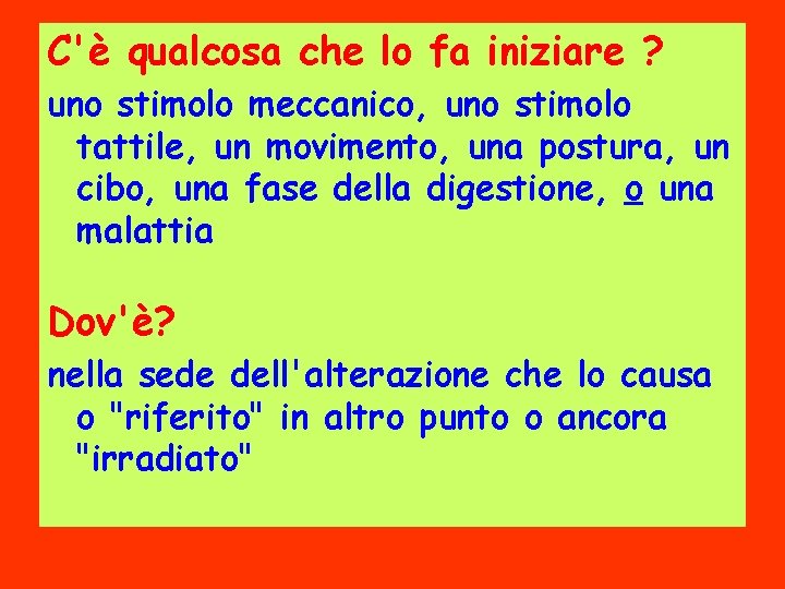 C'è qualcosa che lo fa iniziare ? uno stimolo meccanico, uno stimolo tattile, un