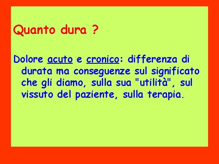 Quanto dura ? Dolore acuto e cronico: differenza di durata ma conseguenze sul significato