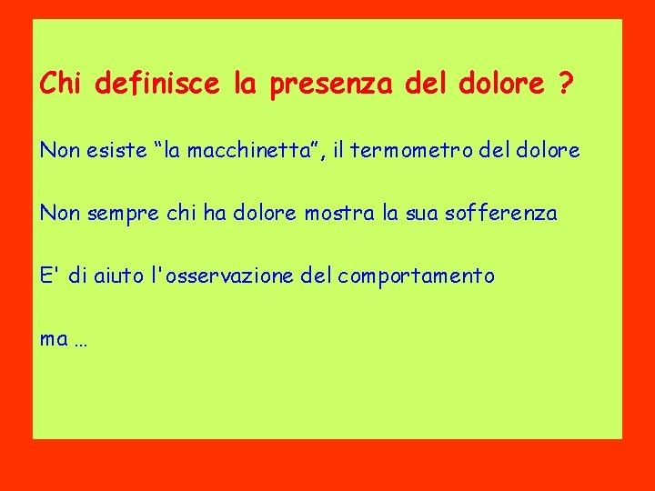Chi definisce la presenza del dolore ? Non esiste “la macchinetta”, il termometro del