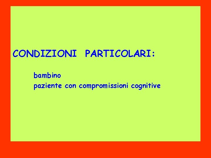 CONDIZIONI PARTICOLARI: bambino paziente con compromissioni cognitive 