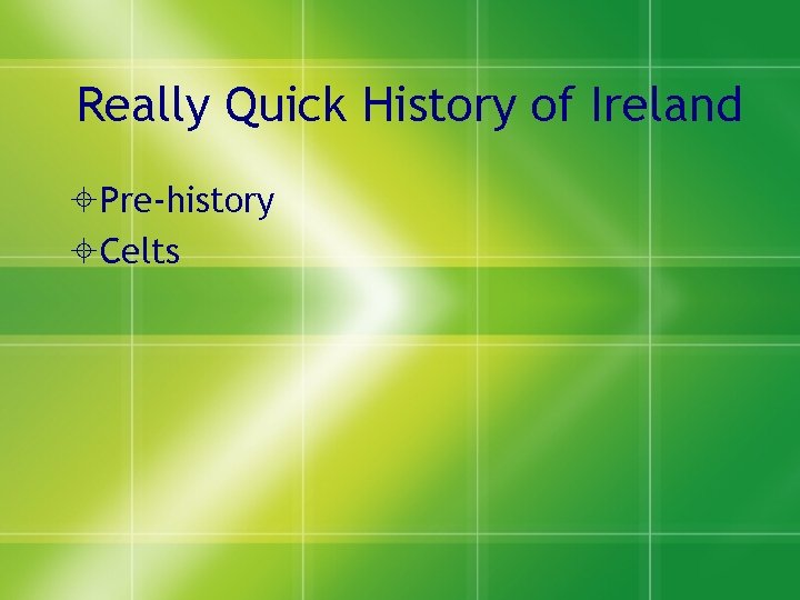 Really Quick History of Ireland Pre-history Celts 