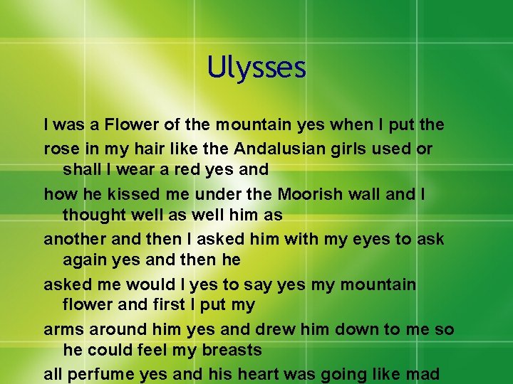 Ulysses I was a Flower of the mountain yes when I put the rose