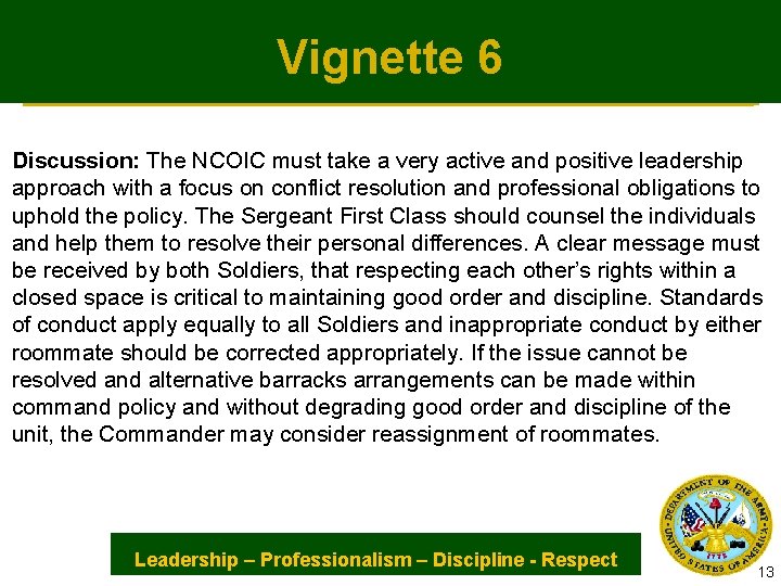 Vignette 6 Discussion: The NCOIC must take a very active and positive leadership approach