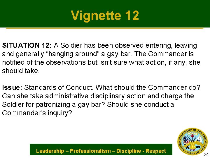 Vignette 12 SITUATION 12: A Soldier has been observed entering, leaving and generally “hanging