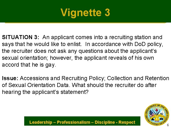 Vignette 3 SITUATION 3: An applicant comes into a recruiting station and says that