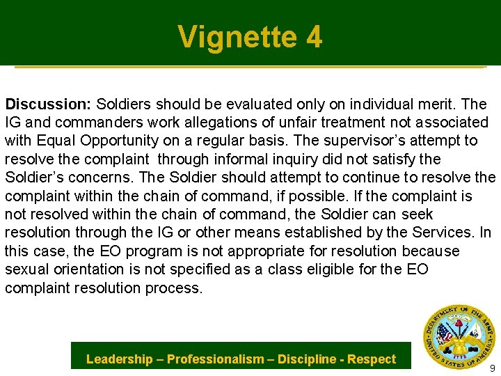 Vignette 4 Discussion: Soldiers should be evaluated only on individual merit. The IG and