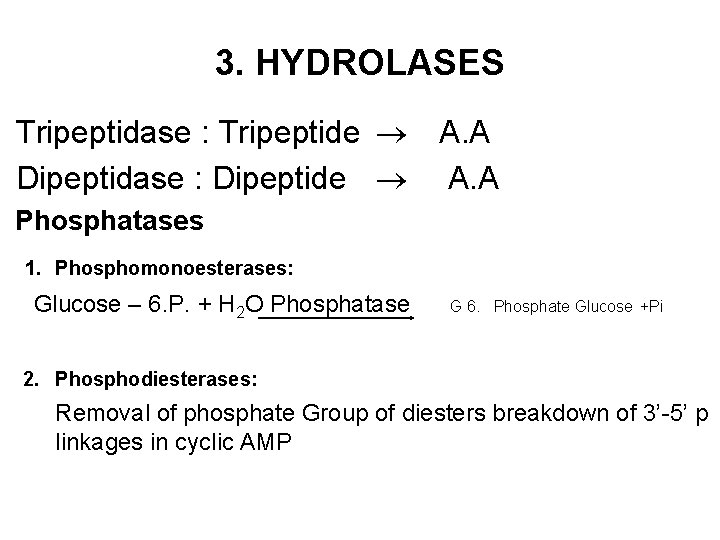 3. HYDROLASES Tripeptidase : Tripeptide A. A Dipeptidase : Dipeptide A. A Phosphatases 1.