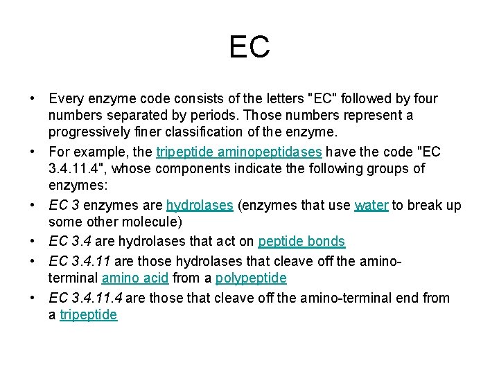 EC • Every enzyme code consists of the letters "EC" followed by four numbers