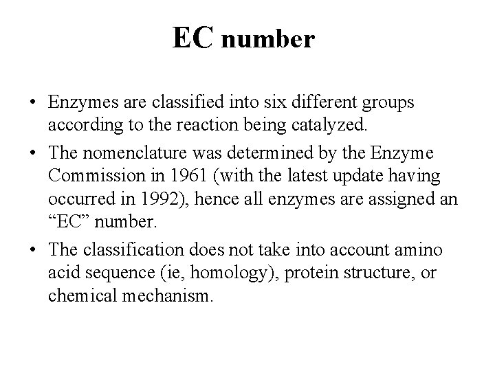 EC number • Enzymes are classified into six different groups according to the reaction