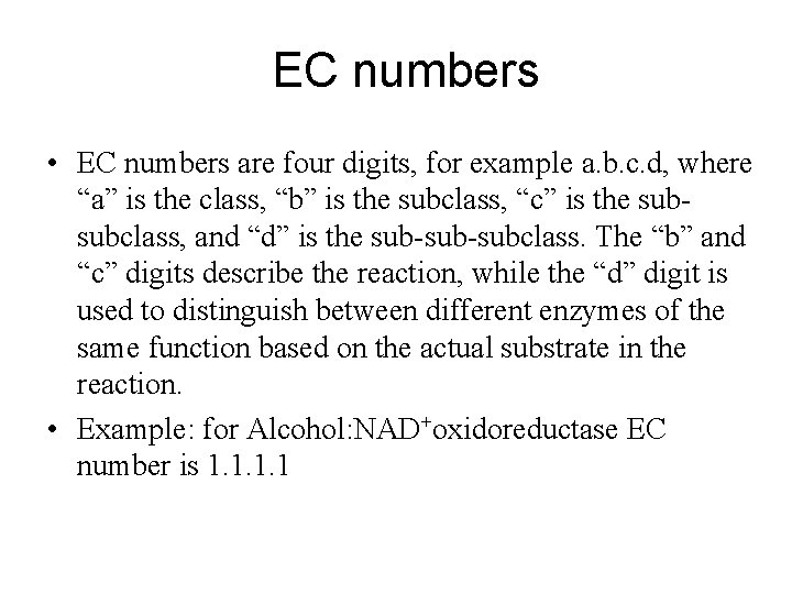 EC numbers • EC numbers are four digits, for example a. b. c. d,