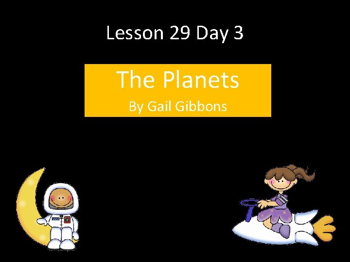 Lesson 29 Day 3 The Planets By Gail Gibbons 