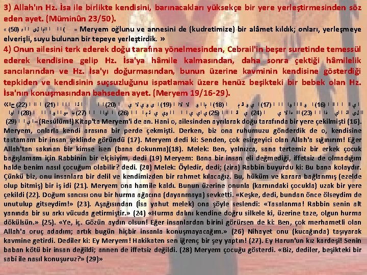 3) Allah'ın Hz. İsa ile birlikte kendisini, barınacakları yüksekçe bir yere yerleştirmesinden söz eden