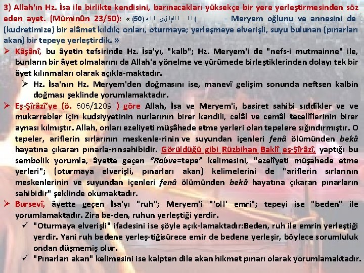 3) Allah'ın Hz. İsa ile birlikte kendisini, barınacakları yüksekçe bir yere yerleştirmesinden söz eden