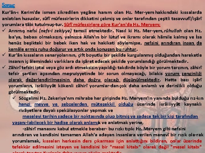 Sonuç Kur'ân ı Kerim'de ismen zikredilen yegâne hanım olan Hz. Mer yem hakkındaki kıssalarda