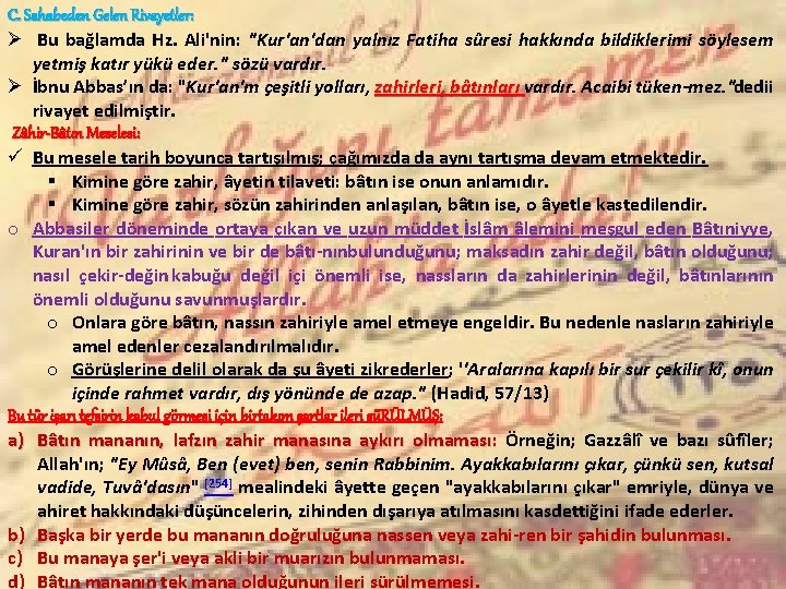 C. Sahabeden Gelen Rivayetler: Ø Bu bağlamda Hz. Ali'nin: "Kur'an'dan yalnız Fatiha sûresi hakkında