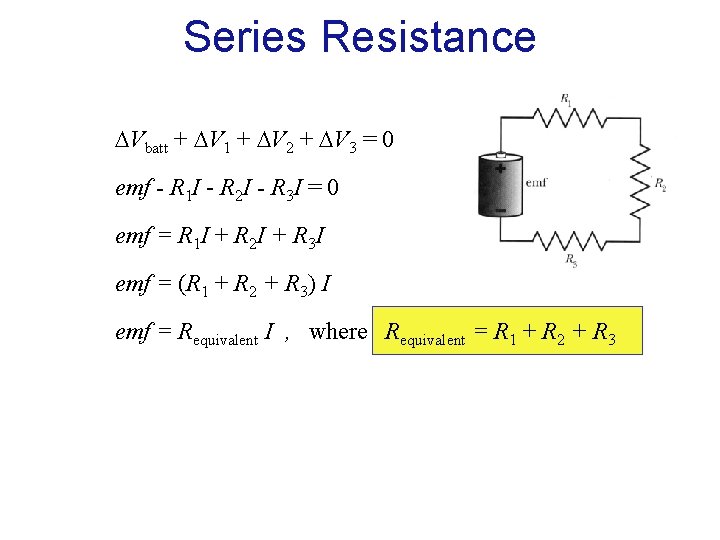 Series Resistance Vbatt + V 1 + V 2 + V 3 = 0 Series Resistance Vbatt + V 1 + V 2 + V 3 = 0