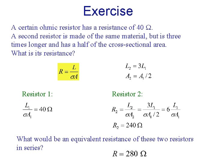 Exercise A certain ohmic resistor has a resistance of 40 . A second resistor Exercise A certain ohmic resistor has a resistance of 40 . A second resistor