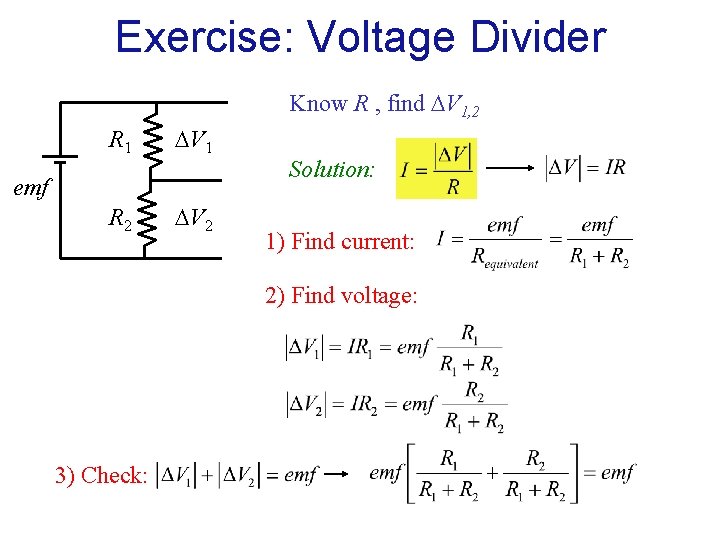 Exercise: Voltage Divider Know R , find V 1, 2 R 1 V 1 Exercise: Voltage Divider Know R , find V 1, 2 R 1 V 1