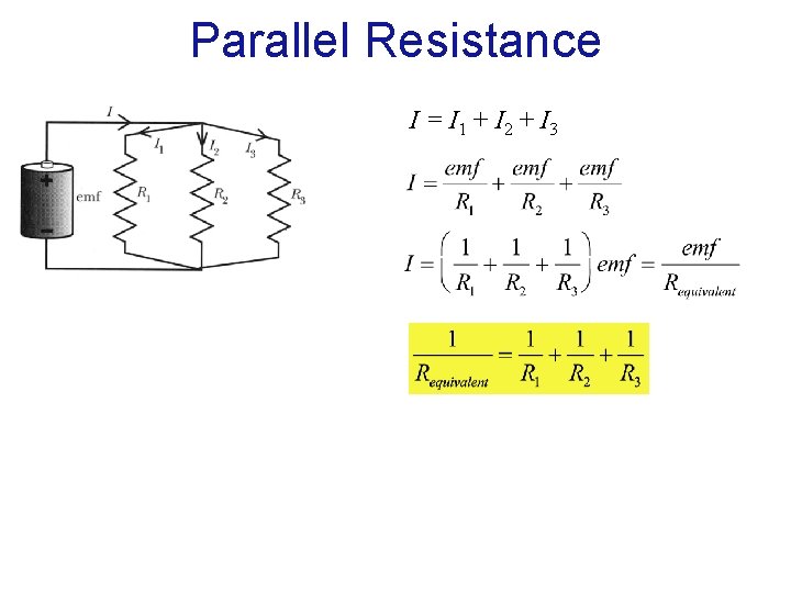 Parallel Resistance I = I 1 + I 2 + I 3 Parallel Resistance I = I 1 + I 2 + I 3