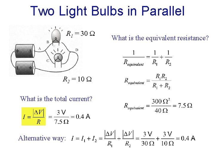Two Light Bulbs in Parallel R 1 = 30 R 2 = 10 What Two Light Bulbs in Parallel R 1 = 30 R 2 = 10 What