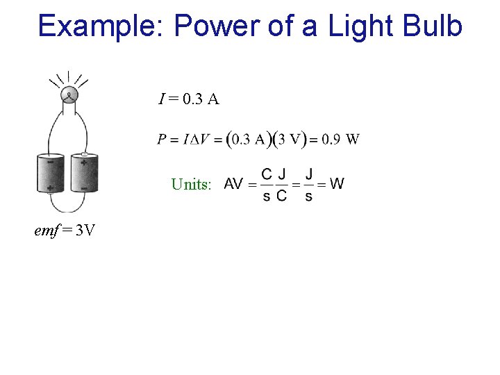 Example: Power of a Light Bulb I = 0. 3 A Units: emf = Example: Power of a Light Bulb I = 0. 3 A Units: emf =