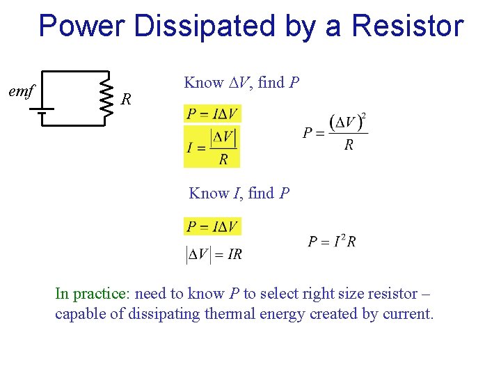 Power Dissipated by a Resistor emf R Know V, find P Know I, find Power Dissipated by a Resistor emf R Know V, find P Know I, find