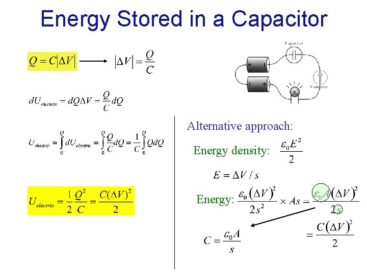 Energy Stored in a Capacitor Alternative approach: Energy density: Energy: Energy Stored in a Capacitor Alternative approach: Energy density: Energy: