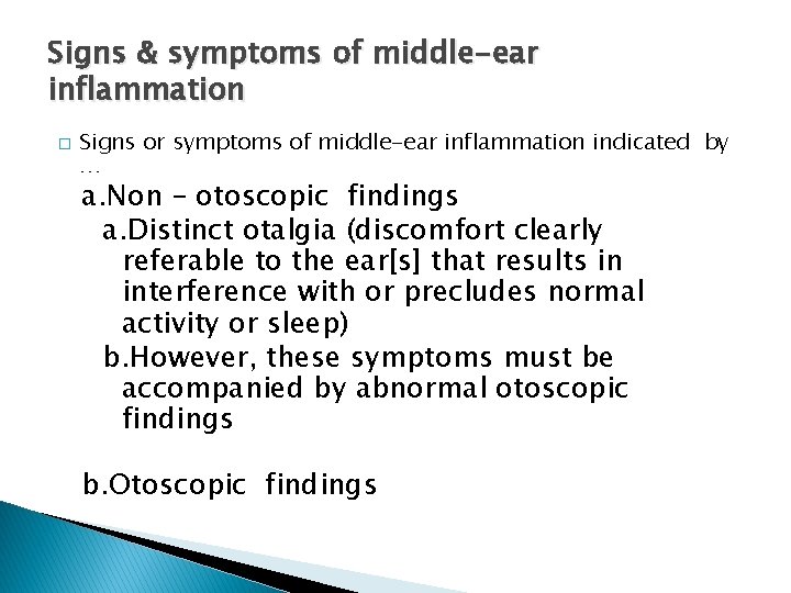 Signs & symptoms of middle-ear inflammation � Signs or symptoms of middle-ear inflammation indicated